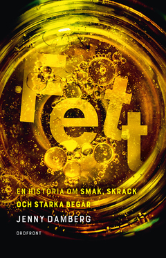 Fett : En historia om smak, skräck och starka begär