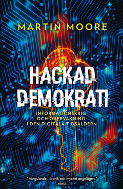 Hackad demokrati : Om nättroll, informationskrig och fake news