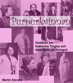 Purpurkvinnan - historien om Katherine Tingley och teosoferna på Visingsö