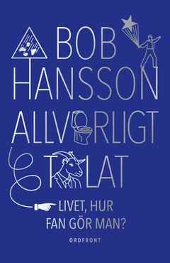 Allvarligt talat : Livet, hur fan gör man?