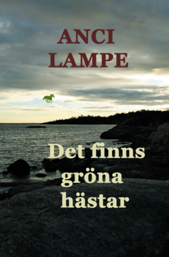 Det finns gröna hästar : En biografisk roman