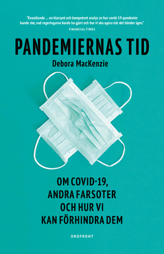 Pandemiernas tid : Om Covid-19, andra farsoter och hur vi kan förhindra dem