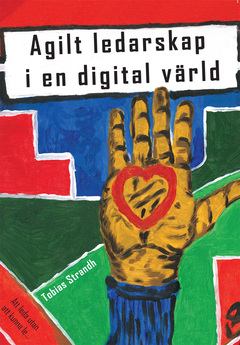Agilt ledarskap i en digital värld : Att leda utan att kunna le