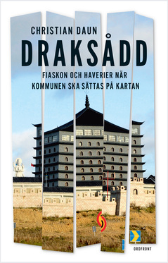Draksådd : Om haverier och fiaskon när "kommunen ska sättas på kartan