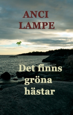 Det finns gröna hästar : En biografisk roman