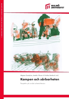 Kampen och sårbarheten : Perspektiv på nordisk arbetarlitteratur