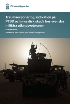 Traumaexponering, indikation på PTSD och moralisk skada hos svenska militära utlandsveteraner : En enkätstudie