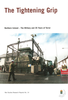 The Tightening Grip : Northern Ireland - The Military and 35 Years of Terror