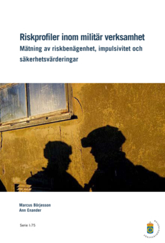 Riskprofiler inom militär verksamhet : mätning av riskbenägenhet, impulsivitet och säkerhetsvärderingar