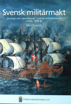 Svensk militärmakt : strategi och operationer i svensk militärhistoria under 1 500 år