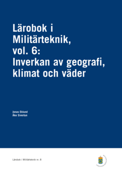 Lärobok i militärteknik vol. 6 : inverkan av geografi, klimat och väder