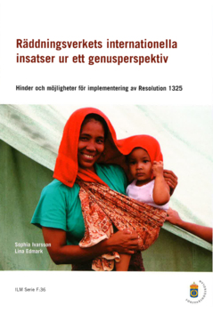 Räddningsverkets internationella insatser ur ett genusperspektiv : hinder och möjligheter för implementering av Resolution 1325: slutrapport