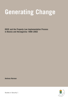 Generating Change : OSCE and the property law implementation process in Bosnia and Herzegovina 1999-2002