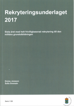 Rekryteringsunderlaget 2017 : Sista året med helt frivilligbaserad rekrytering till den militära grundutbildningen