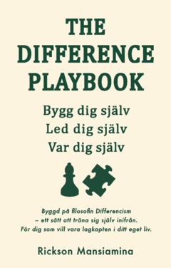 The Difference Playbook : Bygg dig själv. Led dig själv. Var dig själv.