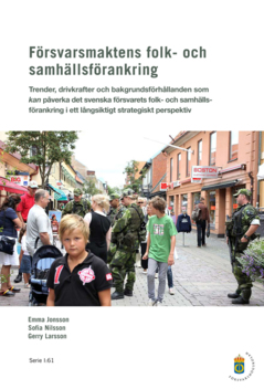 Försvarsmaktens folk- och samhällsförankring : trender, drivkrafter och bakgrundsförhållanden som kan påverka det svenska försvarets folk- och samhällsförankring i ett långsiktigt strategiskt perspektiv