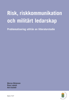 Risk, riskkommunikation och militärt ledarskap : problematisering utifrån en litteraturstudie