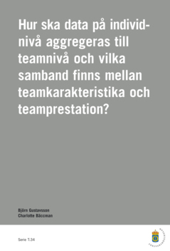 Hur ska data på individnivå aggregeras till teamnivå och vilka samband finns mellan teamkararkteristika och teamprestationer?